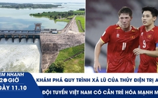 Xem nhanh 20h ngày 11.10: Khám phá quy trình xả lũ của thủy điện Trị An | Đội tuyển Việt Nam có cần trẻ hóa mạnh mẽ?