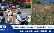 Xem nhanh 20h ngày 12.10: Vẫn đi ngược chiều nườm nượp đường Nguyễn Thị Minh Khai | El Nino có thể mạnh nhất lịch sử