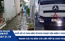 Xem nhanh 20h ngày 21.10: Khổ sở vì con hẻm TP.HCM ngập liên miên 3 tháng | Tranh cãi vụ bấm còi bị CSGT phạt