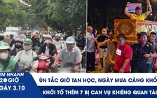 Xem nhanh 20h ngày 3.10: Ùn tắc giờ tan học, ngày mưa càng khổ | Khởi tố thêm 7 bị can vụ khiêng quan tài 