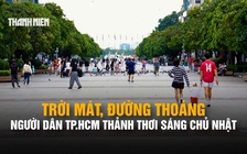 TP.HCM mát mẻ sau mưa sớm, người dân thong thả xuống phố ngày chủ nhật