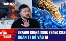 Tiêu điểm quốc tế ngày 5.10: Ukraine không dừng không kích | Ngàn tỉ USD đổ vào AI