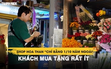 Valentine trùng 27 tết: Shop hoa than 'chỉ bằng 1/10 năm ngoái', khách mua tặng rất ít