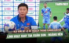 HLV Kim hé lộ kế hoạch thắng Bangladesh: Linh hoạt xoay tua Xuân Son - Hoàng Hên