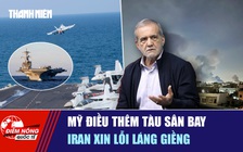 Tiêu điểm quốc tế ngày 9.3: Mỹ điều thêm tàu sân bay | Iran xin lỗi láng giềng