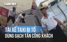 Tài xế bị tố hành hung khách sau chuyến taxi bất ổn