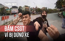 Chửi bới, đấm CSGT vì bị dừng xe
