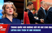 Tiêu điểm quốc tế ngày 16.5: Trung Quốc nói không gửi vũ khí cho Iran | Latvia xáo trộn vì UAV Ukraine