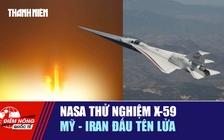 Tiêu điểm quốc tế 11.6: NASA thử nghiệm X-59 | Mỹ - Iran đấu tên lửa