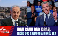 Tiêu điểm quốc tế ngày 18.6: Iran cảnh báo Israel | Thống đốc California bị điều tra