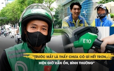 Sau nửa tháng bán xăng E10: Tài xế nói gì về lời đồn hư xe, chết máy?
