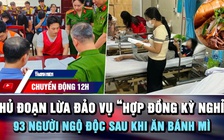 Chuyển động 12h: Thủ đoạn lừa đảo vụ 'hợp đồng kỳ nghỉ' | 93 người ngộ độc sau khi ăn bánh mì