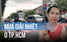 Mưa giải nhiệt ở TP.HCM: Người trông ngóng, kẻ chật vật