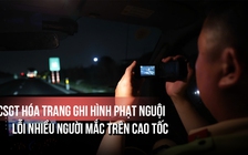 CSGT hóa trang ghi hình phạt nguội lỗi nhiều người mắc trên cao tốc