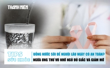Bản tin sức khỏe 9.6: Nước sôi để nguội lâu có an toàn?  | Ngừa ung thư vú nhờ 2 thói quen này 