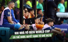 Khi nhà vô địch World Cup có thể được quyết định từ ghế dự bị