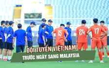 Đội tuyển Việt Nam trước ngày sang Malaysia: Tăng tốc chiến thuật, thể trạng toàn đội ổn định