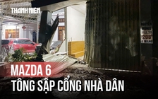 2 nhà dân đón 'họa' giữa đêm: Mazda 6 tông sập cổng, đè ô tô trong sân