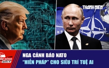 Tiêu điểm quốc tế ngày 1.10: Nga cảnh báo NATO | 'Hiến pháp' cho Siêu trí tuệ AI