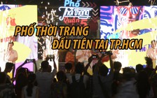 Có gì ở Phố thời trang đầu tiên tại TP.HCM?