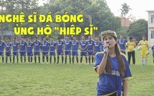 Nghệ sĩ đá bóng gây quỹ ủng hộ “hiệp sĩ” Sài Gòn