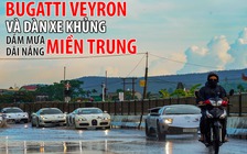 Bugatti Veyron và dàn xe khủng dầm mưa, dãi nắng miền Trung