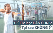 Trẻ em học bắn cung: Tại sao không?