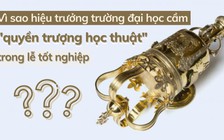 Vì sao hiệu trưởng trường đại học cầm "quyền trượng học thuật" trong lễ tốt nghiệp?