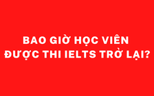 Bao giờ học viên được thi IELTS trở lại?