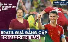 Bản tin World Cup (25.11): Brazil thắng thuyết phục, Ronaldo tỏa sáng đúng lúc