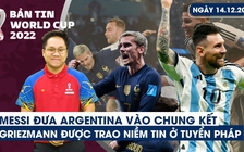 Bản tin World Cup (14.12): Messi và Alvarez quá xuất sắc, Argentina vào chung kết