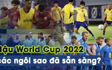 Hậu World Cup 2022, các ngôi sao đã thật sự sẵn sàng?