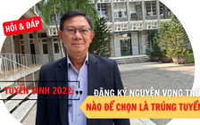 Tuyển sinh 2022: Đăng ký nguyện vọng thế nào để chọn là trúng tuyển?