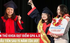 Tân thủ khoa đạt điểm GPA 4.0 đầu tiên sau 15 năm của UEF