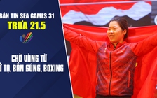 Bản tin SEA Games trưa 21.5: Chờ vàng từ cử tạ, bắn súng, boxing