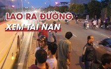 Lao ra giữa đường để xem tai nạn chết người ở Sài Gòn