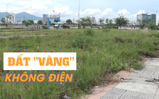 Đất “vàng” hàng trăm tỉ ven sông Hàn nhưng… không có điện