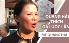 Mẹ Quang Hải sẽ luộc thịt gà đón con trai từ ASIAD trở về