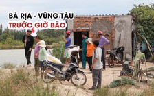 Bà Rịa – Vũng Tàu phải tiếp tục di dời dân vì bão số 9