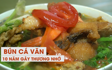 Cận cảnh món bún cá Văn được CNN gợi ý cho Tổng thống Donald Trump