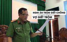 Người vợ khai gì trong đêm xảy ra nghi án “trộm giết chồng, vợ giết trộm"?