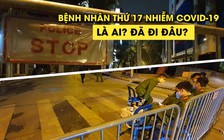 Bệnh nhân Covid-19 thứ 17 ở Việt Nam đã đi những đâu, tiếp xúc với ai?