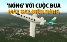 'Nóng' với cuộc đua máy bay điện năng