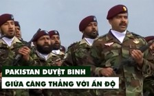 Pakistan duyệt binh nhưng vẫn kêu gọi hòa bình với Ấn Độ