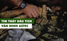 Tìm thấy dấu tích mới của nền văn minh Aztec bí ẩn