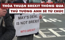 Thủ tướng Anh hứa từ chức để thỏa thuận Brexit được thông qua