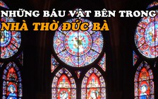 Nhà thờ Đức Bà trở thành 'Trái tim Paris' nhờ những bảo vật này