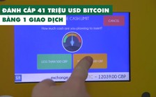 Đánh cắp 41 triệu USD bitcoin chỉ bằng 1 giao dịch