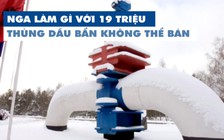 Nga làm gì với 19 triệu thùng dầu bẩn chẳng bán được cho ai?