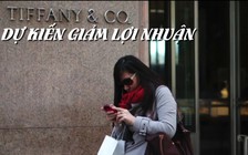 Khách Trung Quốc giảm, nhà trang sức cao cấp Tiffany lo giảm doanh thu